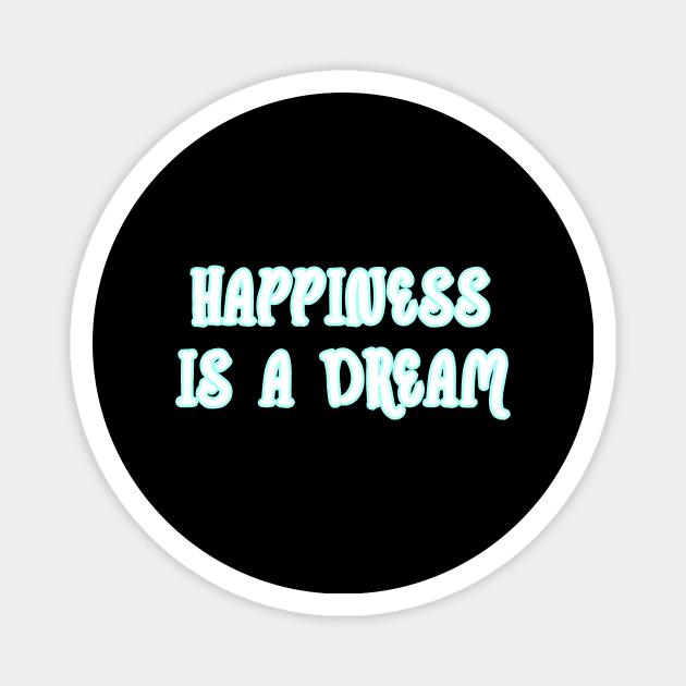 Happiness is a dream Magnet by Word and Saying